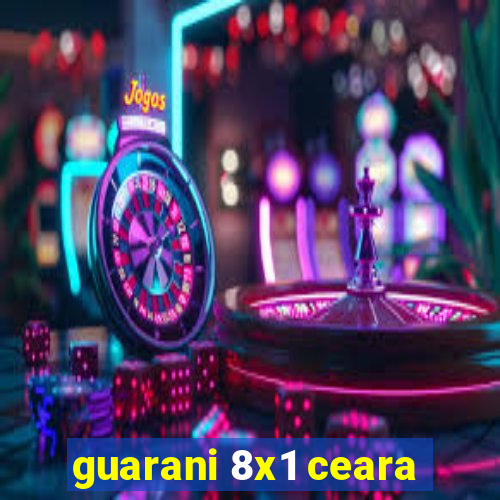 guarani 8x1 ceara